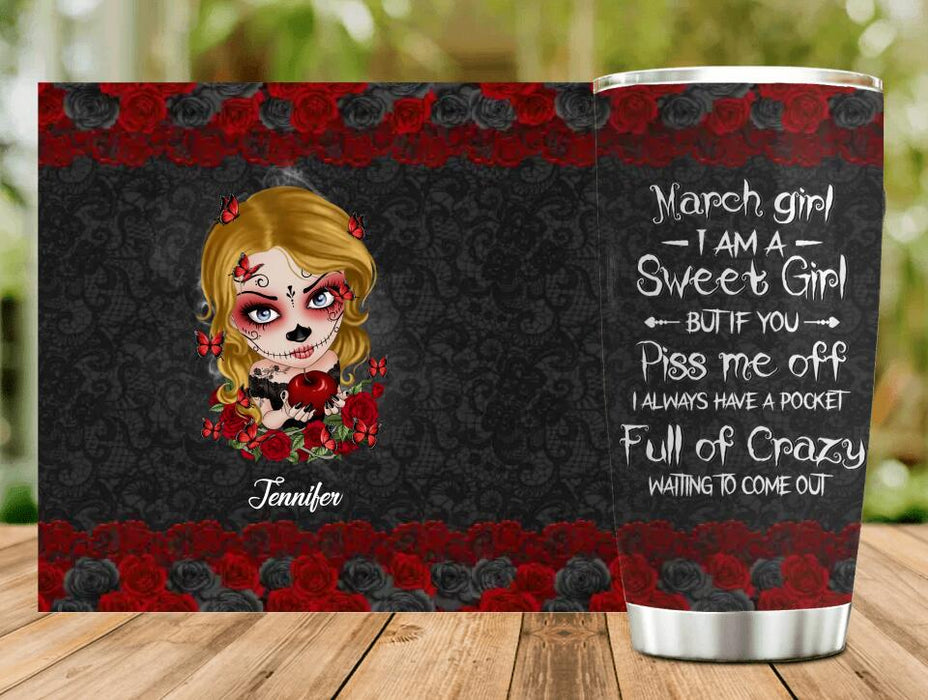 Custom Personalized Sweet Skull Girl Tumbler - Birthday Gift For Skull Lover - March Girl I Am A Sweet Girl