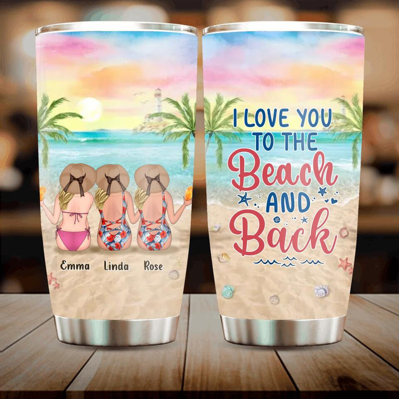 Personalized Beach Girls Tumbler - Up to 3 Girls - Gift Idea For Friends/Sisters - I Love You To The Beach And Back