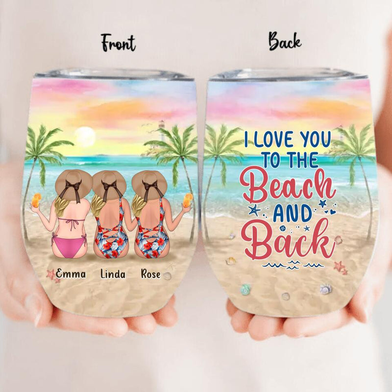 Personalized Beach Girls Wine Tumbler - Up to 3 Girls - Gift Idea For Friends/Sisters - I Love You To The Beach And Back
