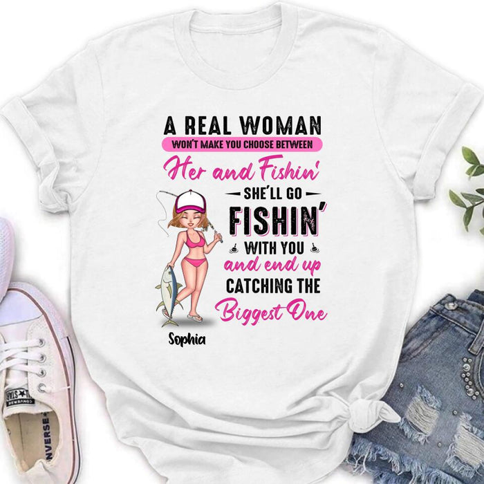 Custom Personalized Fishing Girl Shirt/Hoodie/Long Sleeve/Sweatshirt - Gift Idea For Fishing Lovers - A Real Woman Won't Make You Choose Between Her And Fishin'