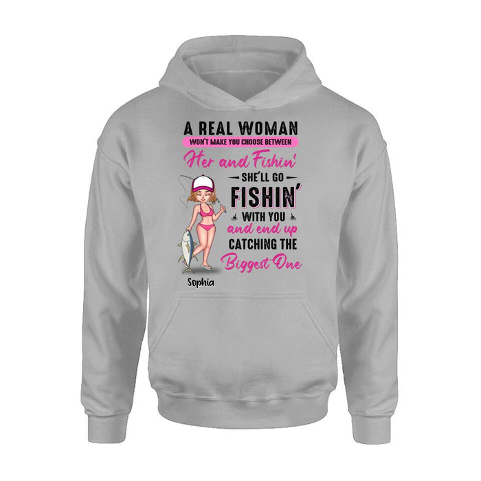 Custom Personalized Fishing Girl Shirt/Hoodie/Long Sleeve/Sweatshirt - Gift Idea For Fishing Lovers - A Real Woman Won't Make You Choose Between Her And Fishin'