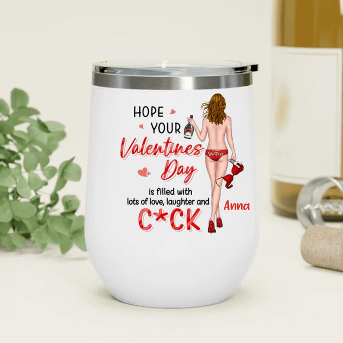 Custom Personalized Valentine Girl Wine Tumbler - Gift Idea For Valentine's Day/Birthday - Hope Your Valentine's Day Is Filled With Lots Of Love, Laughter