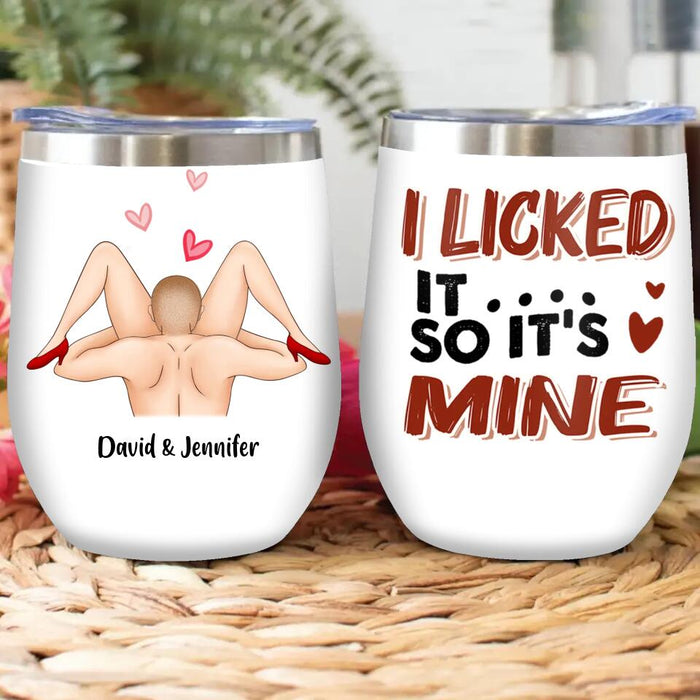 Custom Personalized Wine Tumbler - Anniversary Gift Idea For Him/Her - I Licked It So It's Mine
