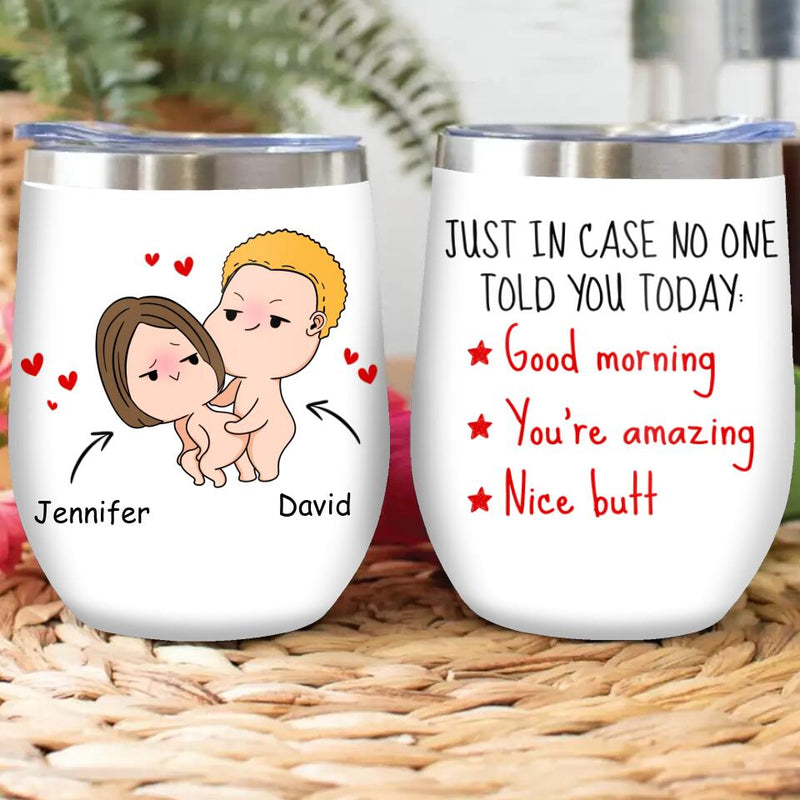 Personalized Wine Tumbler - Valentine's Day/Anniversary/Birthday Gift For Her - Just In Case No One Told You Today