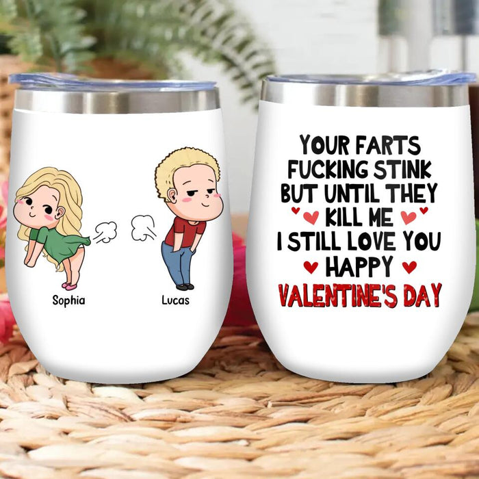 Custom Personalized Cute Fart Couple Wine Tumbler - Valentine's Day Gift For Couple - Your Farts Stink But Until They Kill Me I Still Love You