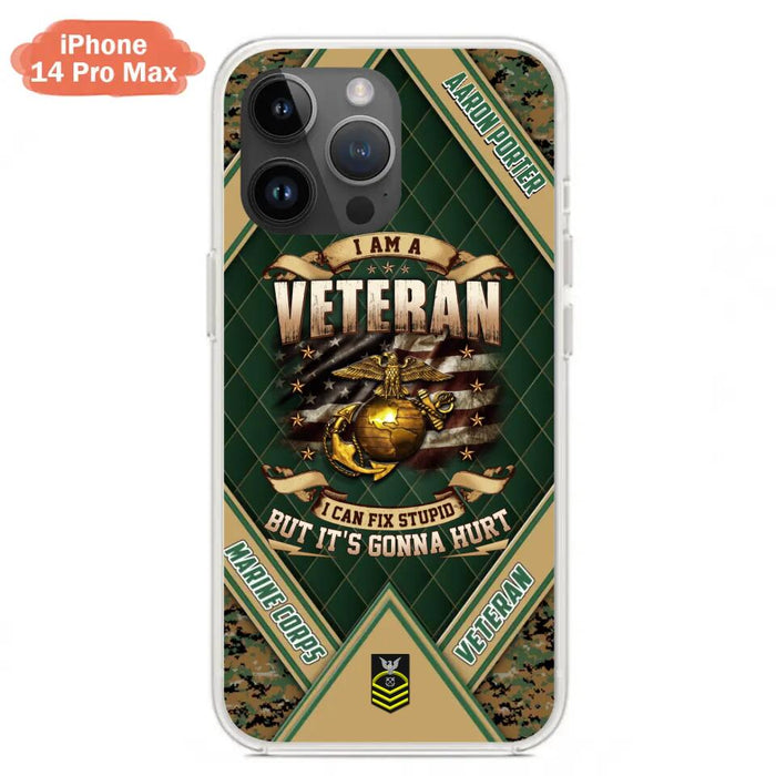 Custom Personalized Veteran Phone Case - Gift Idea For Veteran -  I Am A veteran I Can Fix Stupid
But It's Gonna Hurt - Case For iPhone And Samsung