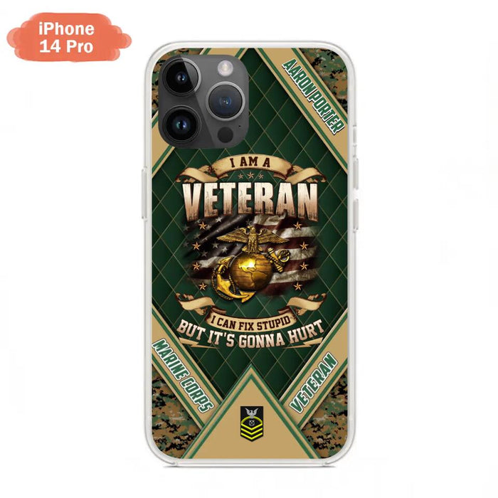 Custom Personalized Veteran Phone Case - Gift Idea For Veteran -  I Am A veteran I Can Fix Stupid
But It's Gonna Hurt - Case For iPhone And Samsung