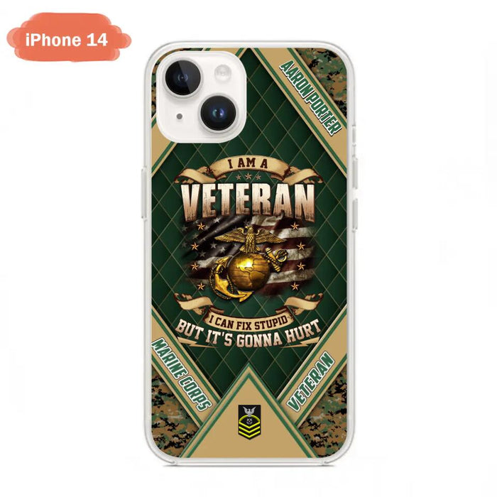 Custom Personalized Veteran Phone Case - Gift Idea For Veteran -  I Am A veteran I Can Fix Stupid
But It's Gonna Hurt - Case For iPhone And Samsung