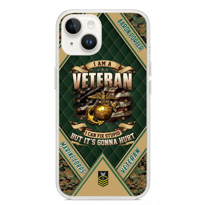 Custom Personalized Veteran Phone Case - Gift Idea For Veteran -  I Am A veteran I Can Fix Stupid
But It's Gonna Hurt - Case For iPhone And Samsung