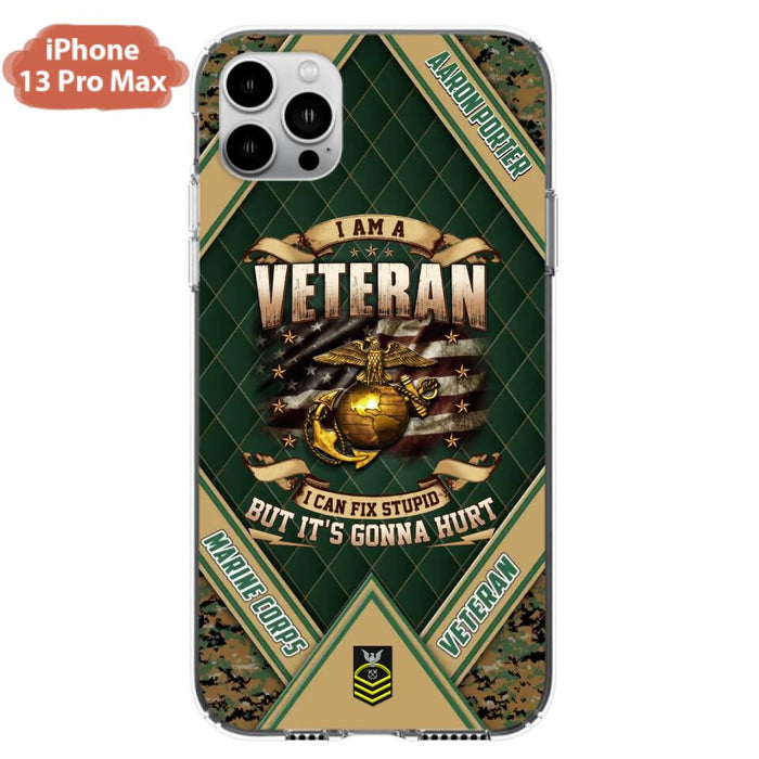 Custom Personalized Veteran Phone Case - Gift Idea For Veteran -  I Am A veteran I Can Fix Stupid
But It's Gonna Hurt - Case For iPhone And Samsung