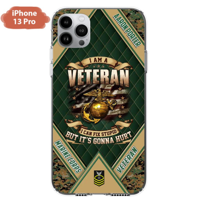 Custom Personalized Veteran Phone Case - Gift Idea For Veteran -  I Am A veteran I Can Fix Stupid
But It's Gonna Hurt - Case For iPhone And Samsung