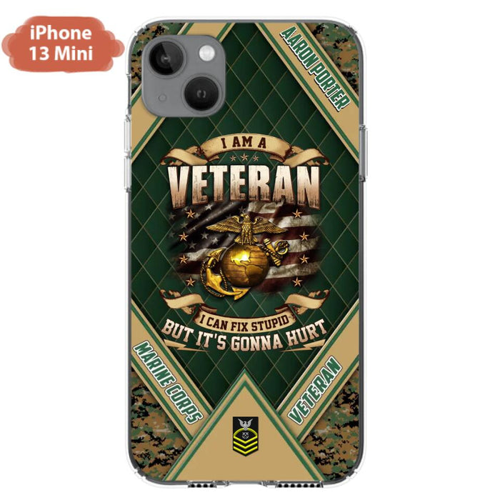 Custom Personalized Veteran Phone Case - Gift Idea For Veteran -  I Am A veteran I Can Fix Stupid
But It's Gonna Hurt - Case For iPhone And Samsung