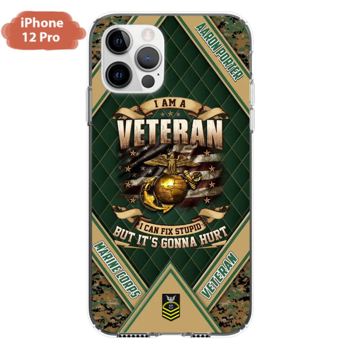 Custom Personalized Veteran Phone Case - Gift Idea For Veteran -  I Am A veteran I Can Fix Stupid
But It's Gonna Hurt - Case For iPhone And Samsung