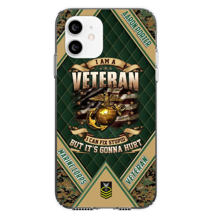 Custom Personalized Veteran Phone Case - Gift Idea For Veteran -  I Am A veteran I Can Fix Stupid
But It's Gonna Hurt - Case For iPhone And Samsung