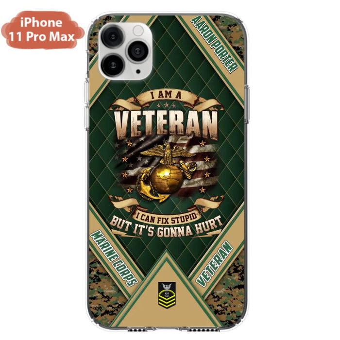 Custom Personalized Veteran Phone Case - Gift Idea For Veteran -  I Am A veteran I Can Fix Stupid
But It's Gonna Hurt - Case For iPhone And Samsung