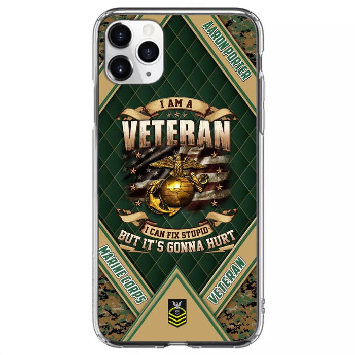 Custom Personalized Veteran Phone Case - Gift Idea For Veteran -  I Am A veteran I Can Fix Stupid
But It's Gonna Hurt - Case For iPhone And Samsung