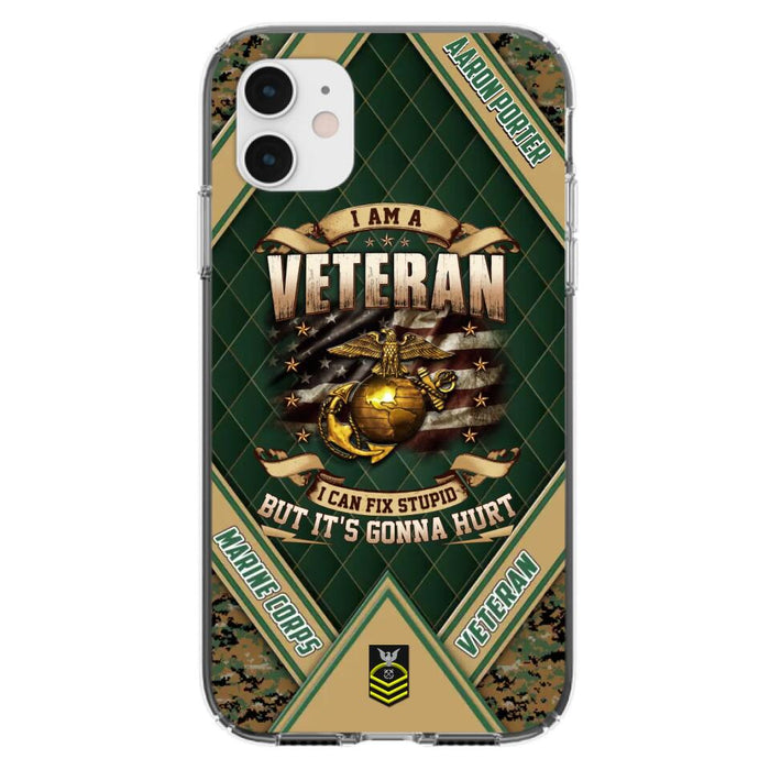 Custom Personalized Veteran Phone Case - Gift Idea For Veteran -  I Am A veteran I Can Fix Stupid
But It's Gonna Hurt - Case For iPhone And Samsung