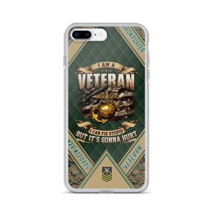 Custom Personalized Veteran Phone Case - Gift Idea For Veteran -  I Am A veteran I Can Fix Stupid
But It's Gonna Hurt - Case For iPhone And Samsung