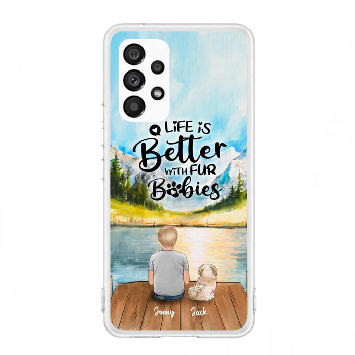 Custom Personalized Pet Kid Phone Case - Life Is Better With Fur Babies - Case For iPhone And Samsung