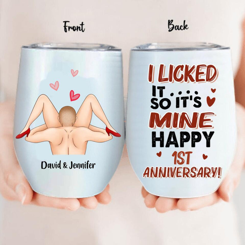 Personalized Anniversary Wine Tumbler - Gift Idea For Him/Her - Anniversary Gift - I Licked It So It's Mine Happy 1st Anniversary