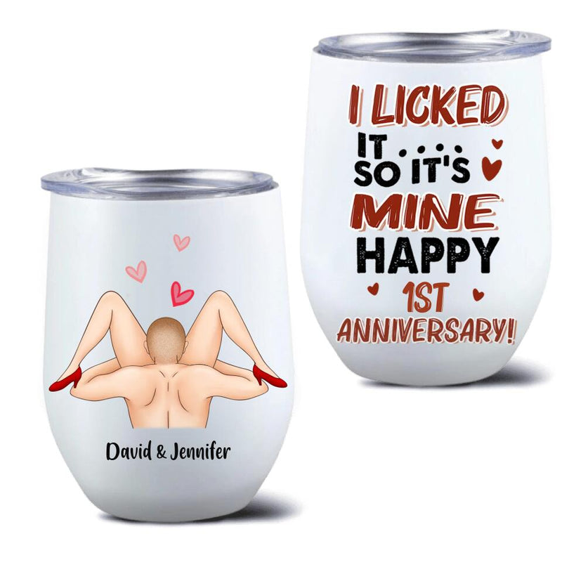 Personalized Anniversary Wine Tumbler - Gift Idea For Him/Her - Anniversary Gift - I Licked It So It's Mine Happy 1st Anniversary