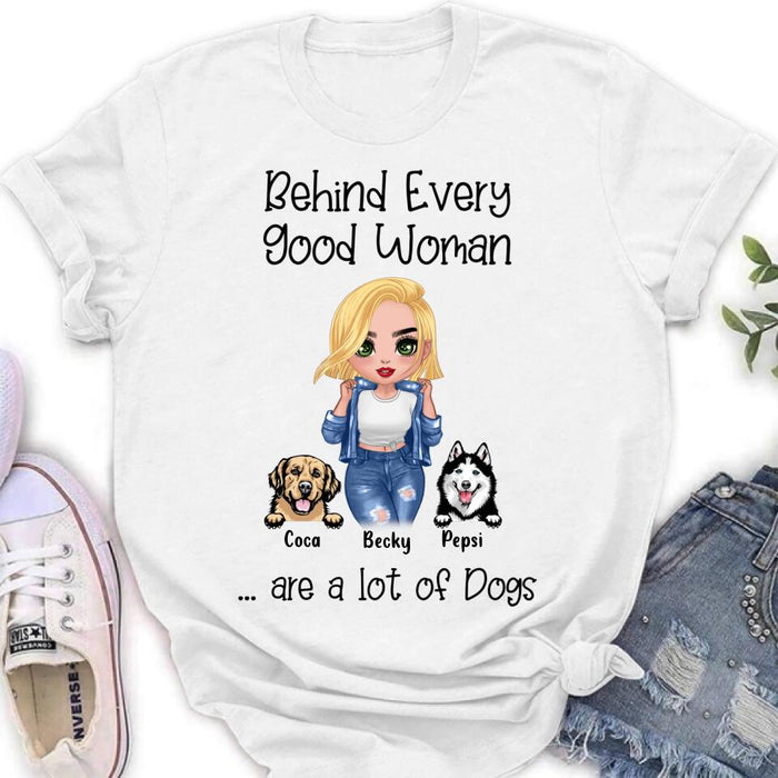 Custom Personalized Pet Mom T-Shirt/Long Sleeve/ Sweatshirt/ Hoodie - Upto 6 Pets - Gift Idea For Dog/Cat Lover - Behind Every Good Woman Are A Lot Of Dogs