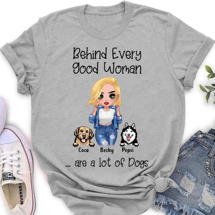 Custom Personalized Pet Mom T-Shirt/Long Sleeve/ Sweatshirt/ Hoodie - Upto 6 Pets - Gift Idea For Dog/Cat Lover - Behind Every Good Woman Are A Lot Of Dogs