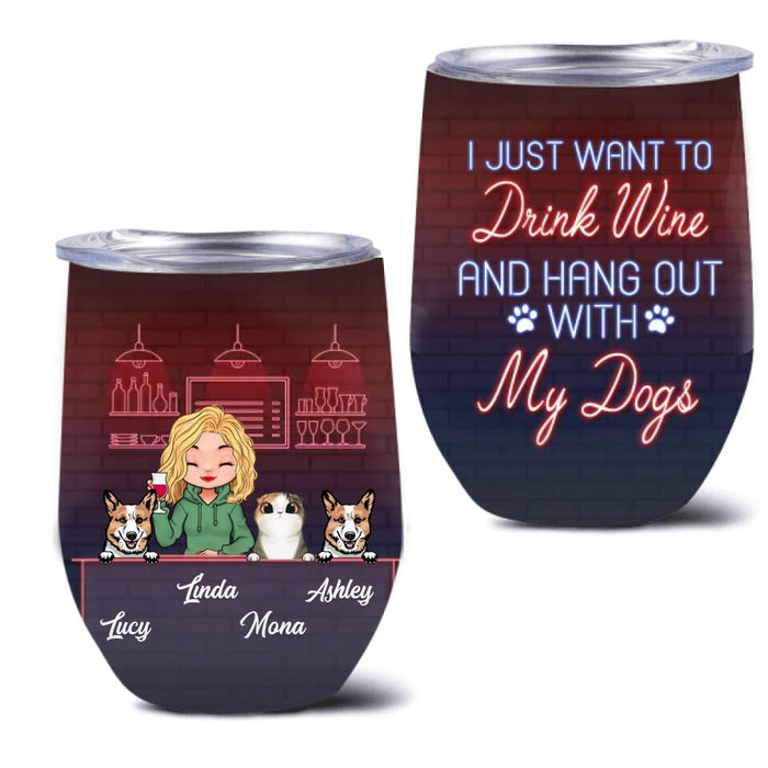 Custom Personalized Dog/Cat Mom Wine Tumbler - Gift Idea For Cat/Dog Lovers - Upto 3 Cat/Dogs - I Just Want To Drink Wine And Hang Out With My Dogs