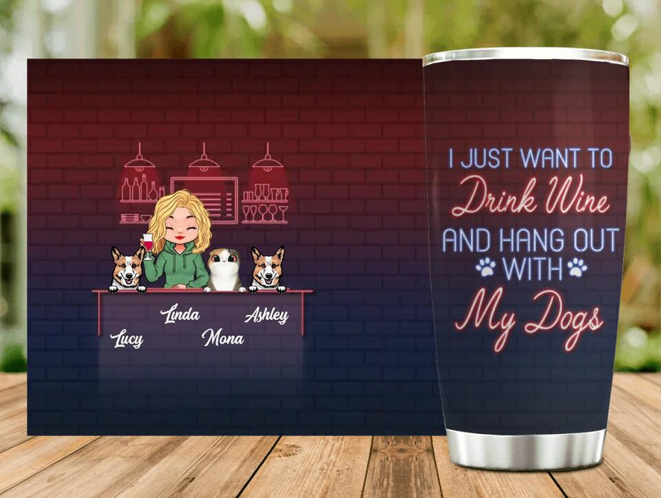 Custom Personalized Dog/Cat Mom Tumbler - Gift Idea For Cat/Dog Lovers - Upto 3 Cat/Dogs - I Just Want To Drink Wine And Hang Out With My Dogs