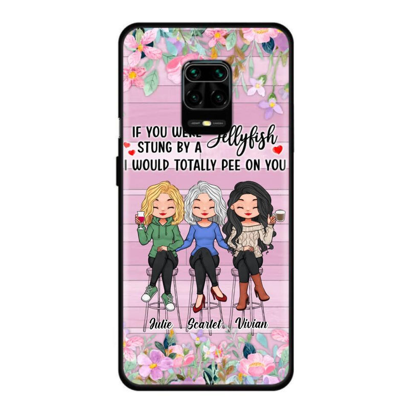 Personalized Besties Phone Case - Up to 3 Girls - Gift Idea For Friends/Besties/Sisters - If You Were Stung By A Jellyfish I Would Totally Pee On You  - Case for Xiaomi/Oppo/Huawei