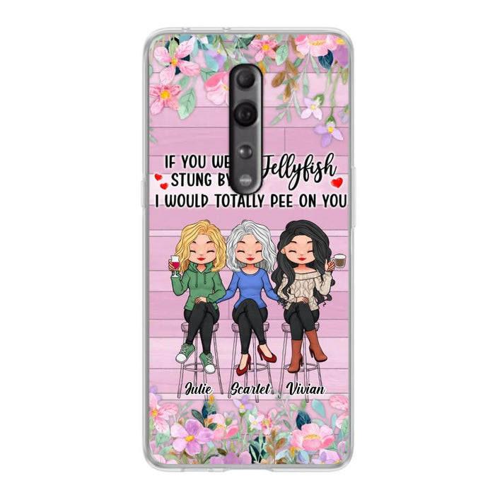 Custom Personalized Besties Phone Case - Upto 3 Girls - Gift Idea For Friends/ Besties/ Sisters - If You Were Stung By A Jellyfish I Would Totally Pee On You  - Case for Xiaomi/Oppo/Huawei