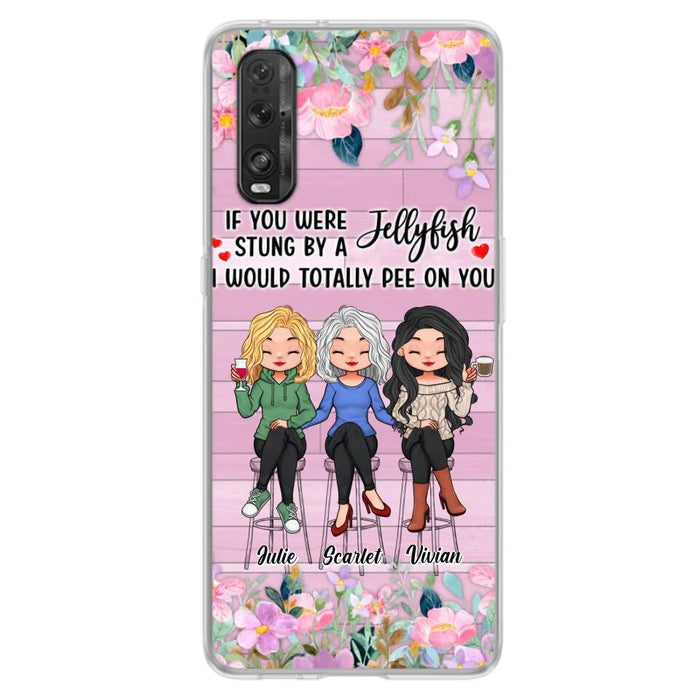 Custom Personalized Besties Phone Case - Upto 3 Girls - Gift Idea For Friends/ Besties/ Sisters - If You Were Stung By A Jellyfish I Would Totally Pee On You  - Case for Xiaomi/Oppo/Huawei