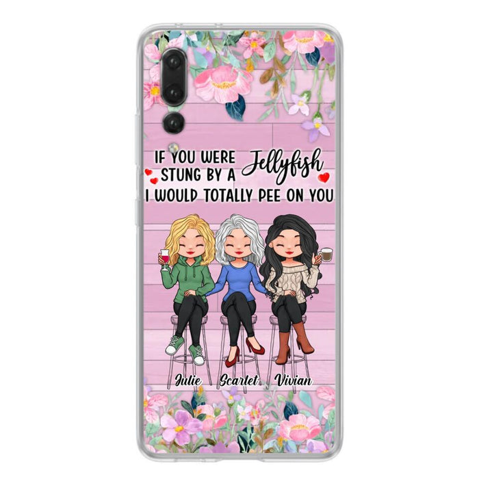 Custom Personalized Besties Phone Case - Upto 3 Girls - Gift Idea For Friends/ Besties/ Sisters - If You Were Stung By A Jellyfish I Would Totally Pee On You  - Case for Xiaomi/Oppo/Huawei