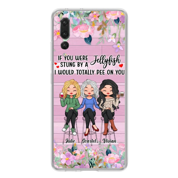 Custom Personalized Besties Phone Case - Upto 3 Girls - Gift Idea For Friends/ Besties/ Sisters - If You Were Stung By A Jellyfish I Would Totally Pee On You  - Case for Xiaomi/Oppo/Huawei