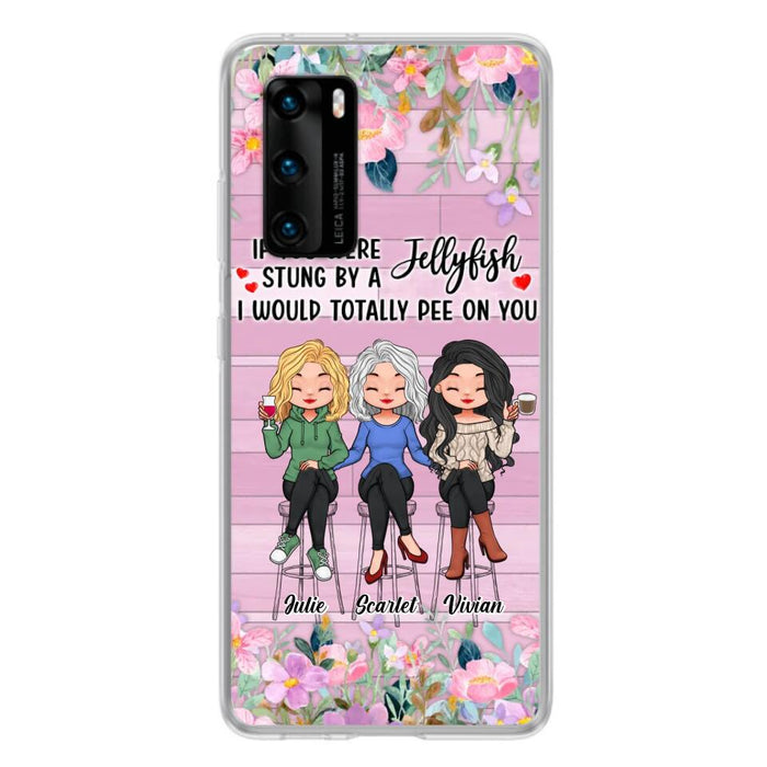 Custom Personalized Besties Phone Case - Upto 3 Girls - Gift Idea For Friends/ Besties/ Sisters - If You Were Stung By A Jellyfish I Would Totally Pee On You  - Case for Xiaomi/Oppo/Huawei