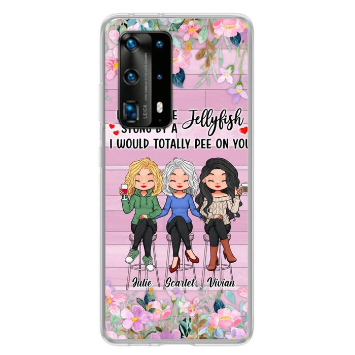 Custom Personalized Besties Phone Case - Upto 3 Girls - Gift Idea For Friends/ Besties/ Sisters - If You Were Stung By A Jellyfish I Would Totally Pee On You  - Case for Xiaomi/Oppo/Huawei