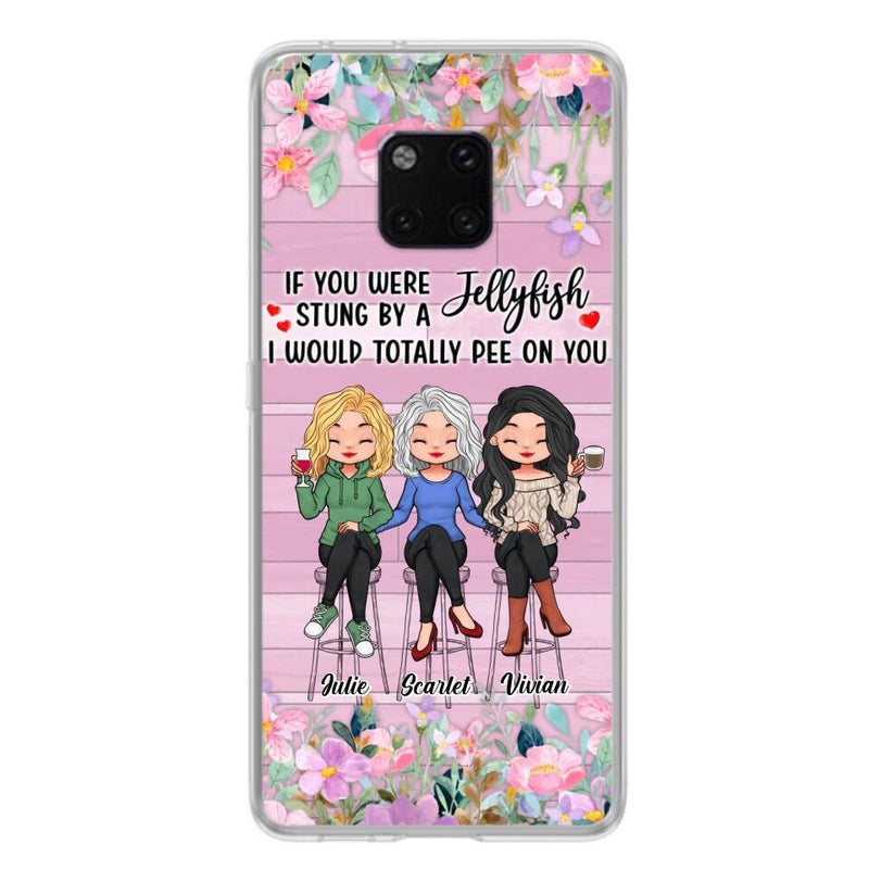 Personalized Besties Phone Case - Up to 3 Girls - Gift Idea For Friends/Besties/Sisters - If You Were Stung By A Jellyfish I Would Totally Pee On You  - Case for Xiaomi/Oppo/Huawei