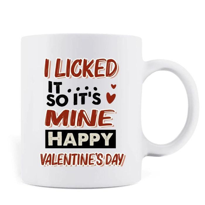 Custom Personalized Valentine's Day Coffee Mug - Gift For Him/Her - Valentine's Day Gift - I Licked It So It's Mine