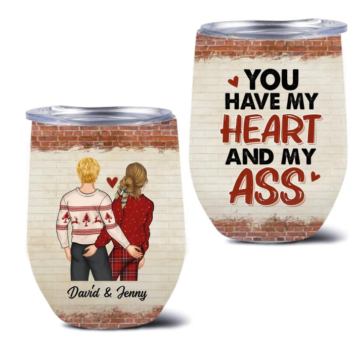 Custom Personalized Couple Wine Tumbler - Gift Idea For Couple - Mother's Day Gift For Wife From Husband - You Have My Heart And My Ass