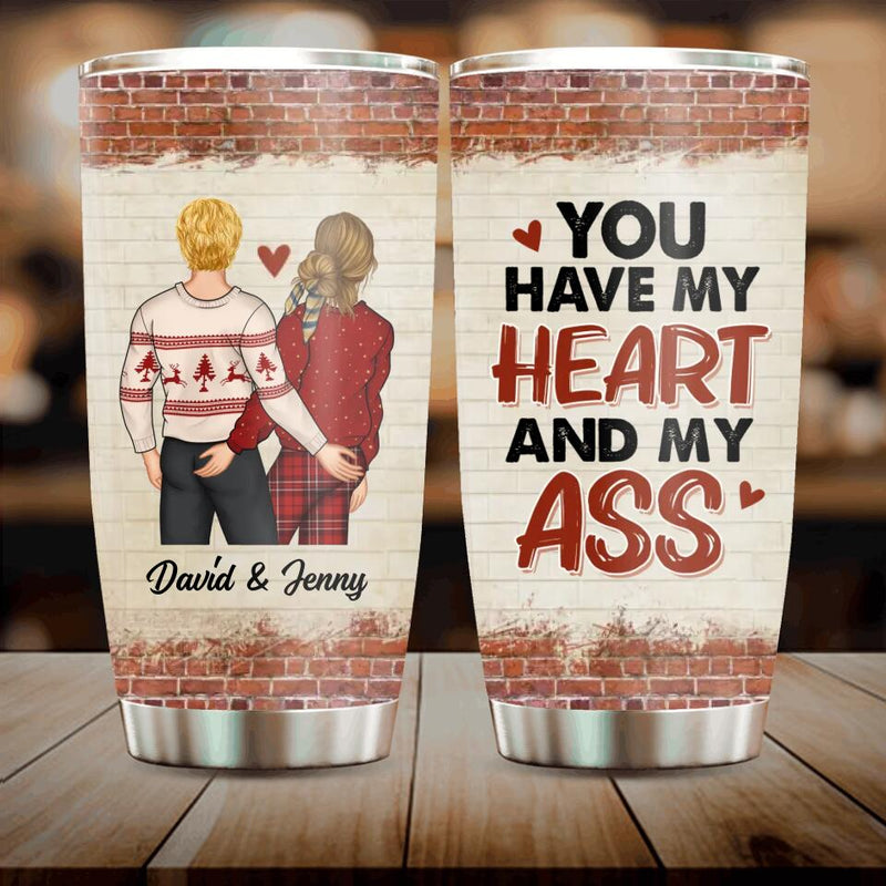 Personalized Couple Tumbler - Gift For Her/Him - Mother's Day Gift For Wife From Husband - You Have My Heart And My Ass