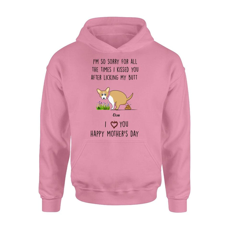 Personalized Funny Dog T-shirt/Long Sleeve/Sweatshirt/ Hoodie - Mother's Day Gift Idea For Dog Lover - Up to 4 Dogs - I'm So Sorry For All The Times I Kissed You After Licking My Butt