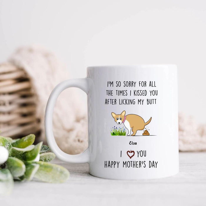 Custom Personalized Funny Dog Coffee Mug - Gift Idea For Dog Lover/ Mother's Day Gift - Upto 4 Dogs - I'm So Sorry For All The Times I Kissed You After Licking My Butt