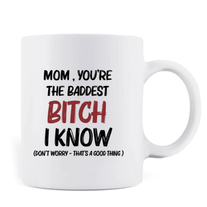 Custom Personalized Mother & Daughter Coffee Mug - Gift Idea For Mother's Day From Daughter - Mom, You're The Baddest Bitch I Know