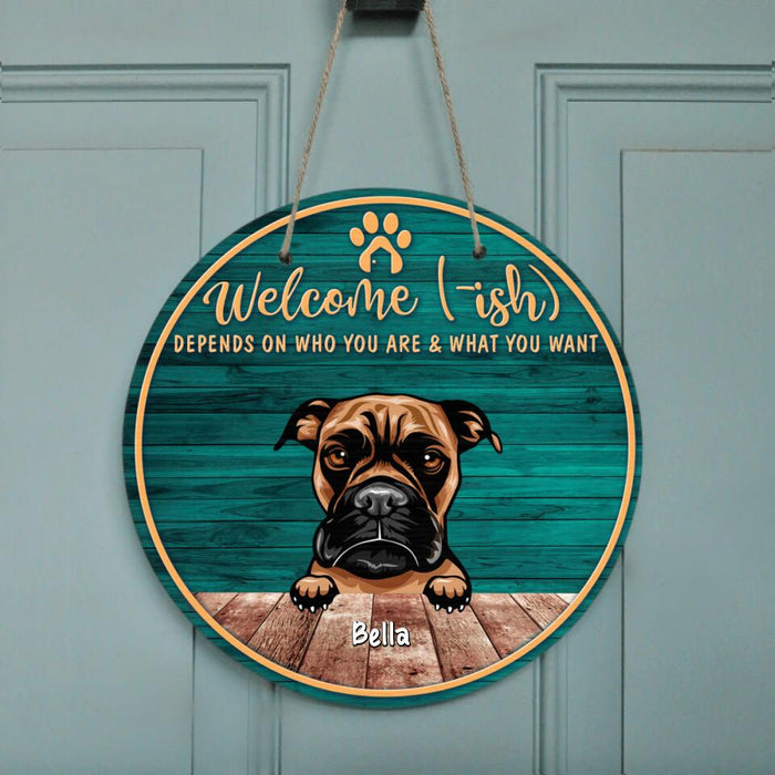 Custom Personalized Pet Door Sign - Best Gift For Cat/Dog Lovers - Owner & Cats/Dogs (Up to 6 Pets) - Welcome - Ish Depends On Who You Are & What You Want - A8YUHQ