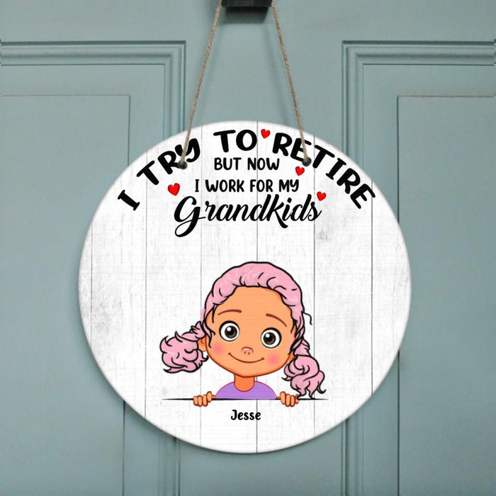 Custom Personalized Grandma/Grandpa Circle Wall Art - Upto 6 Grandkids - I Try To Retire But Now I Work For My Grandkids - MYEIS0