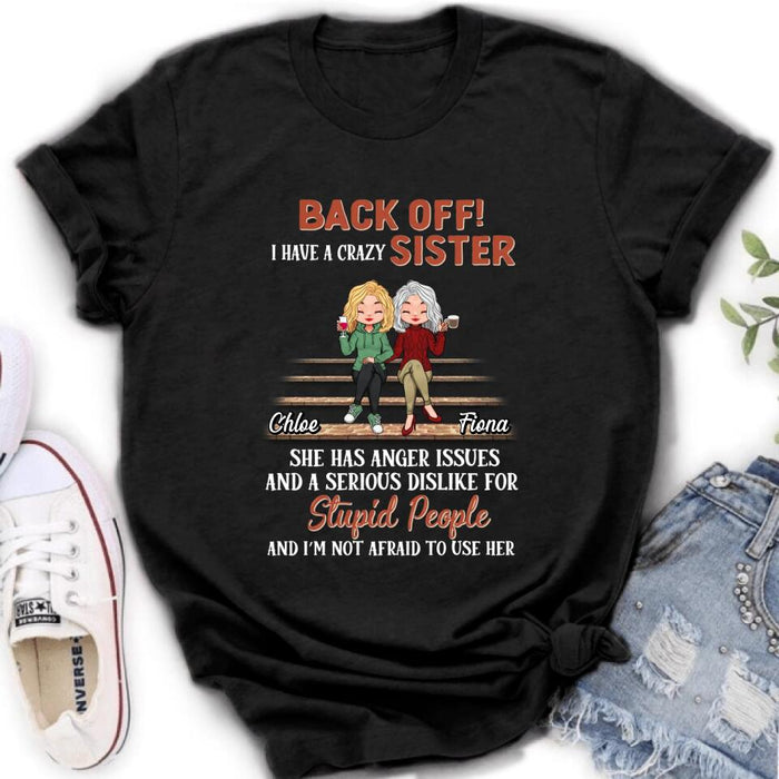 Custom Personalized Best Sister Shirt/Long sleeve/Sweatshirt/Hoodie - Gift Idea For Sister/Sibling - Back Off I Have A Crazy Sister