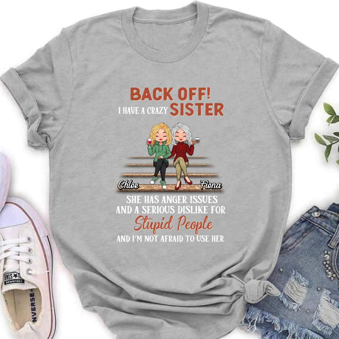 Custom Personalized Best Sister Shirt/Long sleeve/Sweatshirt/Hoodie - Gift Idea For Sister/Sibling - Back Off I Have A Crazy Sister