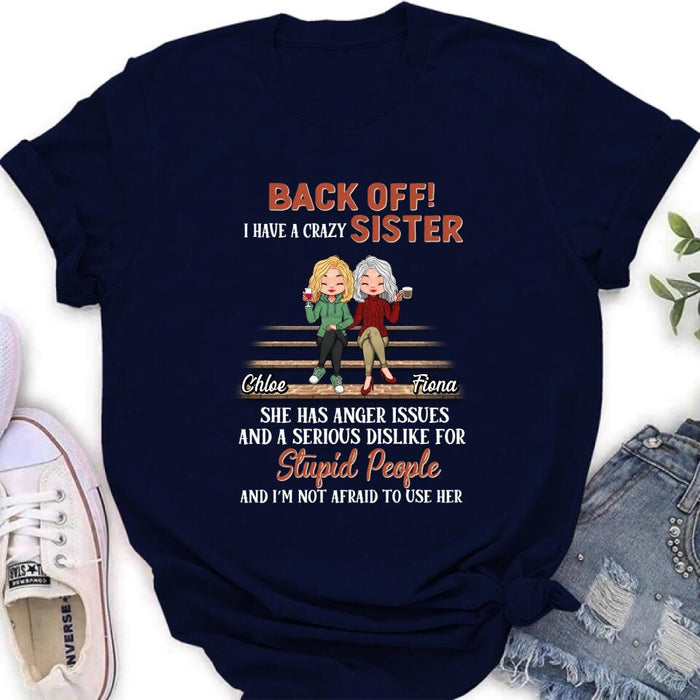 Custom Personalized Best Sister Shirt/Long sleeve/Sweatshirt/Hoodie - Gift Idea For Sister/Sibling - Back Off I Have A Crazy Sister