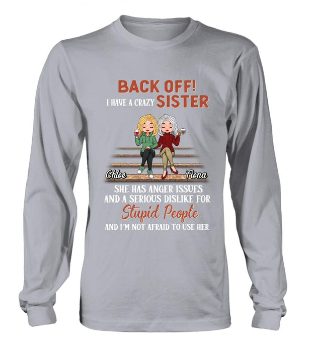 Custom Personalized Best Sister Shirt/Long sleeve/Sweatshirt/Hoodie - Gift Idea For Sister/Sibling - Back Off I Have A Crazy Sister