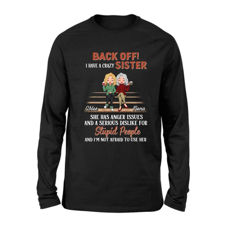 Personalized Best Sister Shirt/Long sleeve/Sweatshirt/Hoodie - Gift Idea For Sister/Sibling - Back Off I Have A Crazy Sister